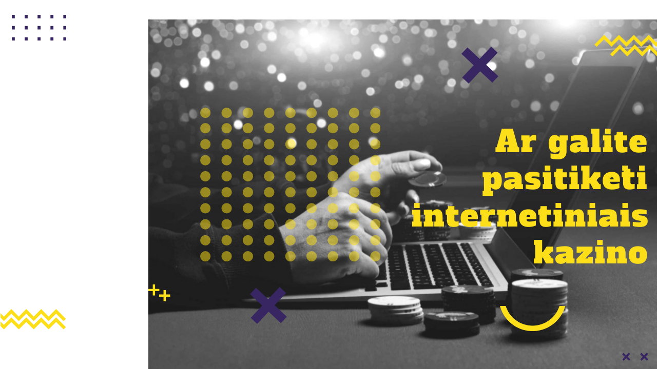 Ar galite pasitikėti internetiniais kazino - MTP